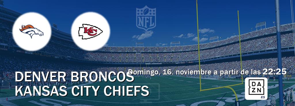 El partido entre Denver Broncos y Kansas City Chiefs será retransmitido por DAZN España (domingo, 16. noviembre a partir de las  22:25).