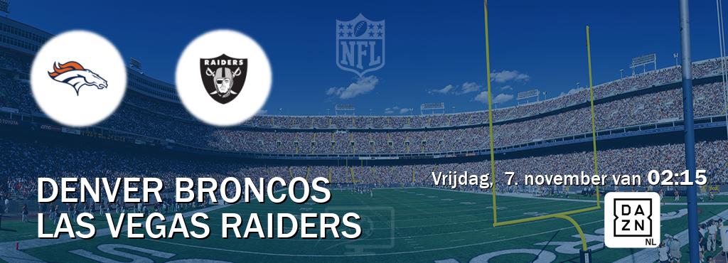 Wedstrijd tussen Denver Broncos en Las Vegas Raiders live op tv bij DAZN (vrijdag, 7. november van 02:15). Wedstrijd tussen Denver Broncos en Las Vegas Raiders live op tv bij DAZN (vrijdag, 7. november van 02:15).