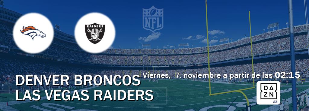 El partido entre Denver Broncos y Las Vegas Raiders será retransmitido por DAZN España (viernes,  7. noviembre a partir de las  02:15).