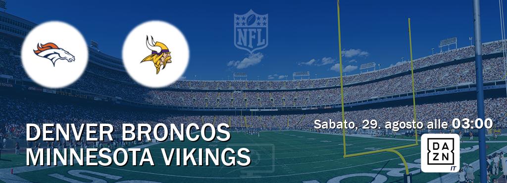 Il match Denver Broncos - Minnesota Vikings sarà trasmesso in diretta TV su DAZN Italia (ore 03:00)
