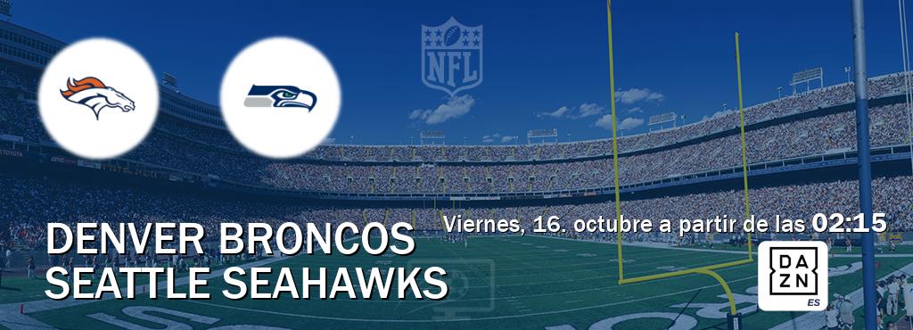 El partido entre Denver Broncos y Seattle Seahawks será retransmitido por DAZN España (viernes, 16. octubre a partir de las 02:15). El partido entre Denver Broncos y Seattle Seahawks será retransmitido por DAZN España (viernes, 16. octubre a partir de las 02:15).