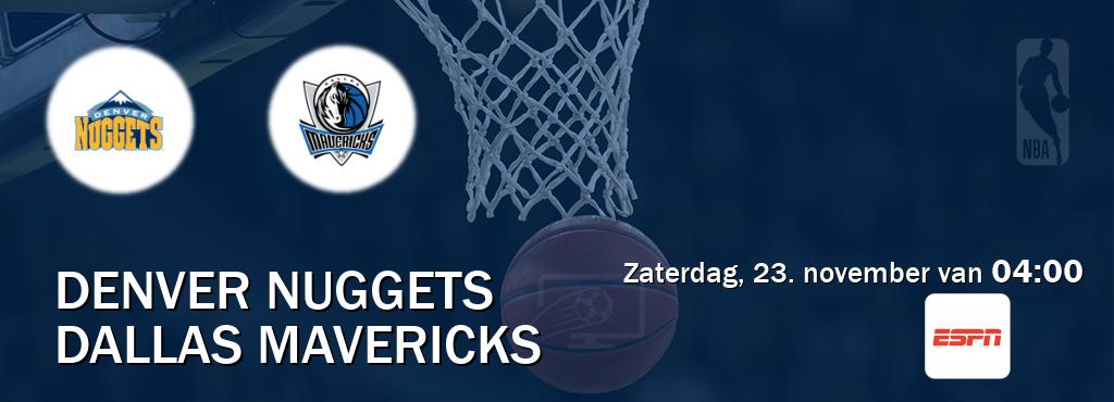 Wedstrijd tussen Denver Nuggets en Dallas Mavericks live op tv bij ESPN 1 (zaterdag, 23. november van  04:00).