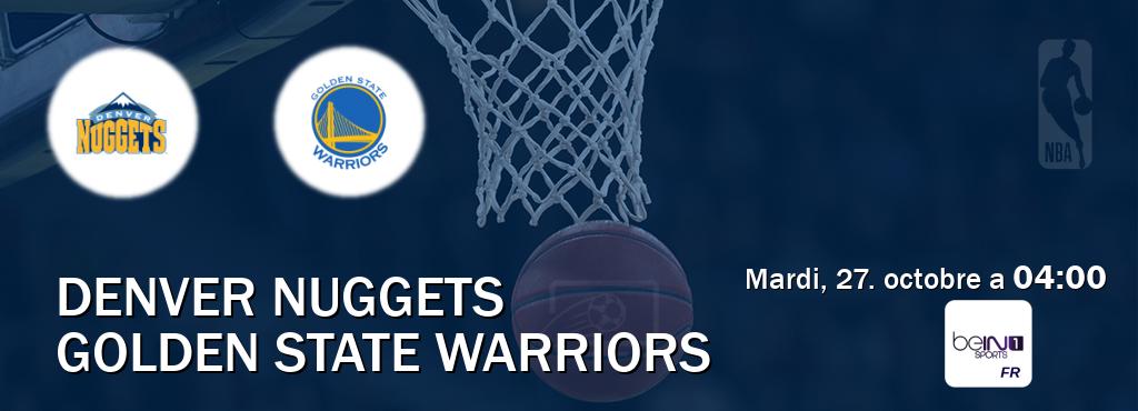 Match entre Denver Nuggets et Golden State Warriors en direct à la beIN Sports 1 (mardi, 27. octobre a  04:00).