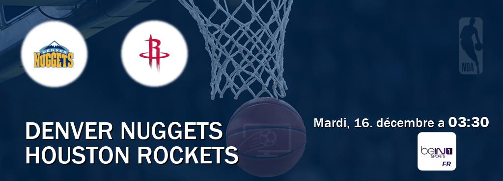 Match entre Denver Nuggets et Houston Rockets en direct à la beIN Sports 1 (mardi, 16. décembre a 03:30). Match entre Denver Nuggets et Houston Rockets en direct à la beIN Sports 1 (mardi, 16. décembre a 03:30).