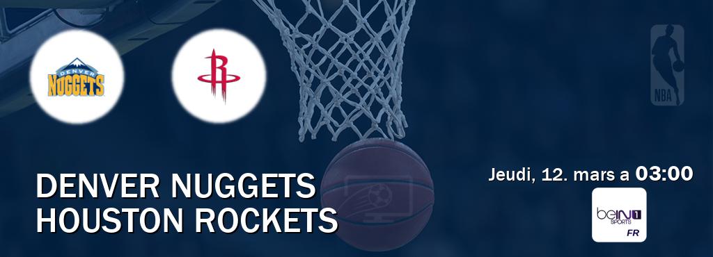 Match entre Denver Nuggets et Houston Rockets en direct à la beIN Sports 1 (jeudi, 12. mars a  03:00).
