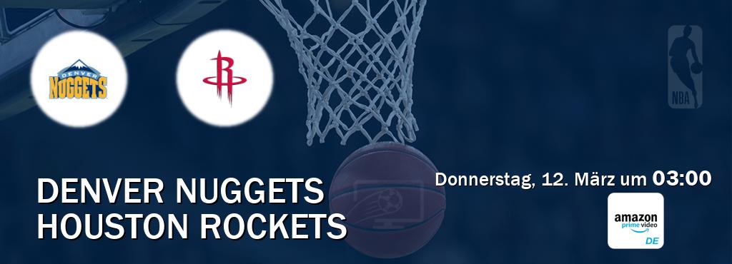 Das Spiel zwischen Denver Nuggets und Houston Rockets wird am Donnerstag, 12. März um 03:00, live vom Amazon Prime DE übertragen. Das Spiel zwischen Denver Nuggets und Houston Rockets wird am Donnerstag, 12. März um 03:00, live vom Amazon Prime DE übertragen.