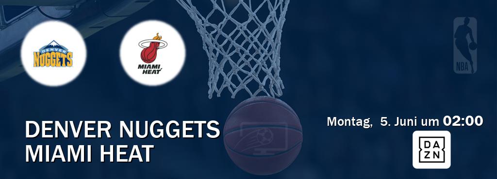 Das Spiel zwischen Denver Nuggets und Miami Heat wird am Montag,  5. Juni um  02:00, live vom DAZN übertragen.