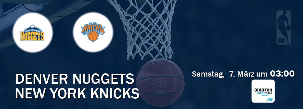 Das Spiel zwischen Denver Nuggets und New York Knicks wird am Samstag,  7. März um  03:00, live vom Amazon Prime DE übertragen.