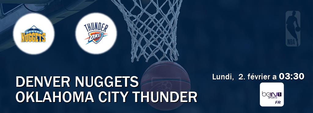 Match entre Denver Nuggets et Oklahoma City Thunder en direct à la beIN Sports 1 (lundi,  2. février a  03:30).
