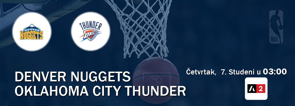 Izravni prijenos utakmice Denver Nuggets i Oklahoma City Thunder pratite uživo na Arena Sport 2 (Četvrtak,  7. Studeni u  03:00).