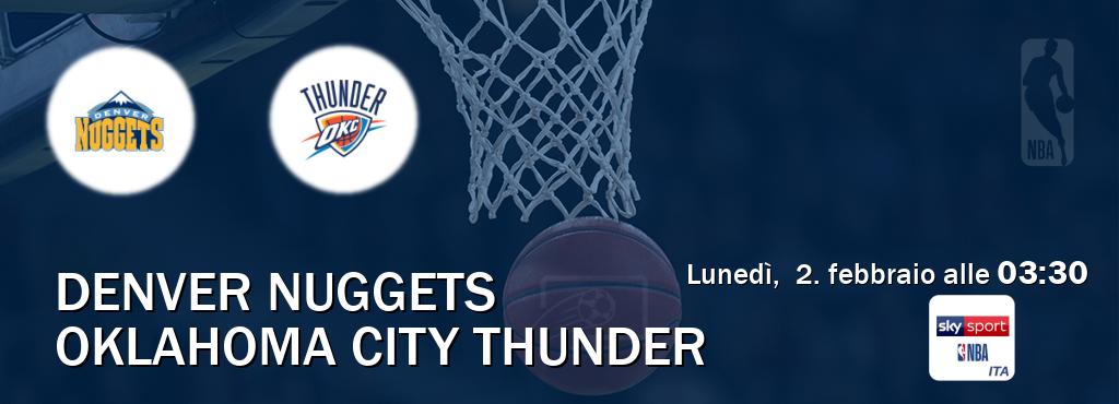 Il match Denver Nuggets - Oklahoma City Thunder sarà trasmesso in diretta TV su Sky Sport NBA (ore 03:30)