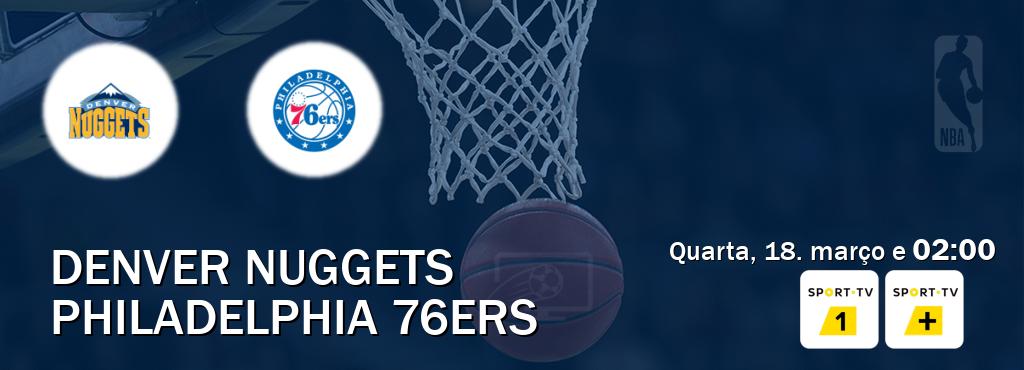 Jogo entre Denver Nuggets e Philadelphia 76ers tem emissão Sport TV 1, Sport TV + (quarta, 18. março e  02:00).