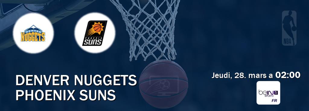 Match entre Denver Nuggets et Phoenix Suns en direct à la beIN Sports 1 (jeudi, 28. mars a  02:00).