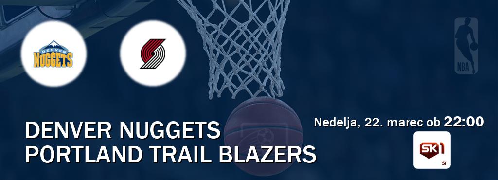 Denver Nuggets in Portland Trail Blazers v živo na Sportklub 1. Prenos tekme bo v nedelja, 22. marec ob 22:00 Denver Nuggets in Portland Trail Blazers v živo na Sportklub 1. Prenos tekme bo v nedelja, 22. marec ob 22:00