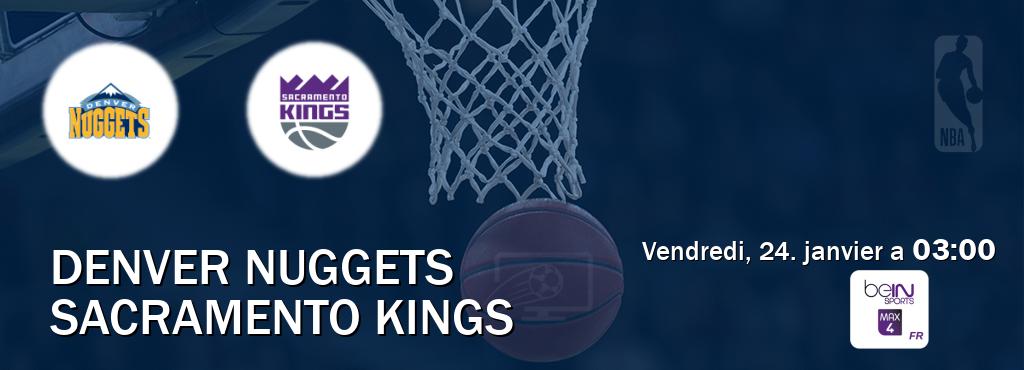 Match entre Denver Nuggets et Sacramento Kings en direct à la beIN Sports 4 Max (vendredi, 24. janvier a  03:00).