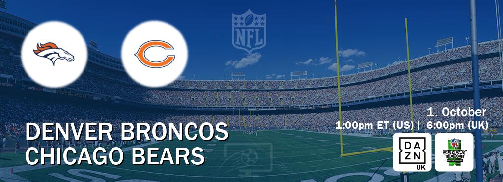 You can watch game live between Denver Broncos and Chicago Bears on DAZN UK(UK) and NFL Sunday Ticket(US).