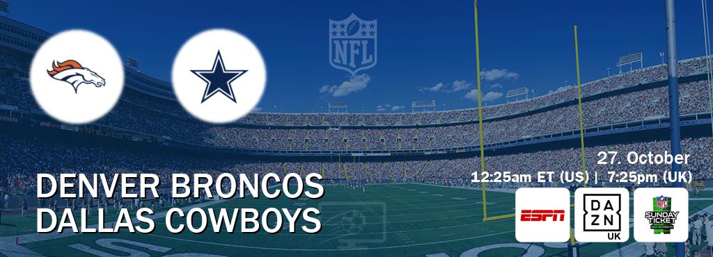 You can watch game live between Denver Broncos and Dallas Cowboys on ESPN(AU), DAZN UK(UK), NFL Sunday Ticket(US). You can watch game live between Denver Broncos and Dallas Cowboys on ESPN(AU), DAZN UK(UK), NFL Sunday Ticket(US).