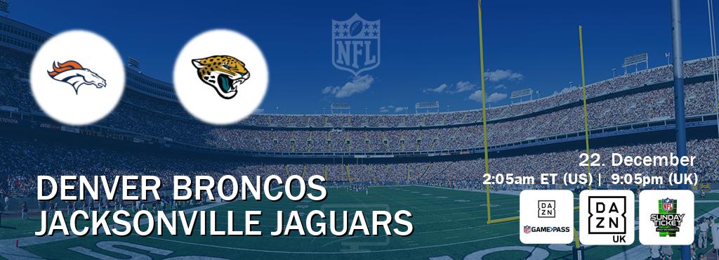 You can watch game live between Denver Broncos and Jacksonville Jaguars on DAZN NFL Game Pass, DAZN UK(UK), NFL Sunday Ticket(US).