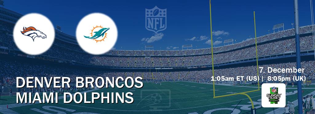 You can watch game live between Denver Broncos and Miami Dolphins on NFL Sunday Ticket(US). You can watch game live between Denver Broncos and Miami Dolphins on NFL Sunday Ticket(US).