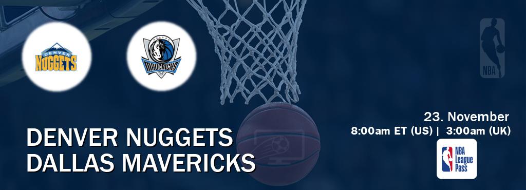 You can watch game live between Denver Nuggets and Dallas Mavericks on NBA League Pass.