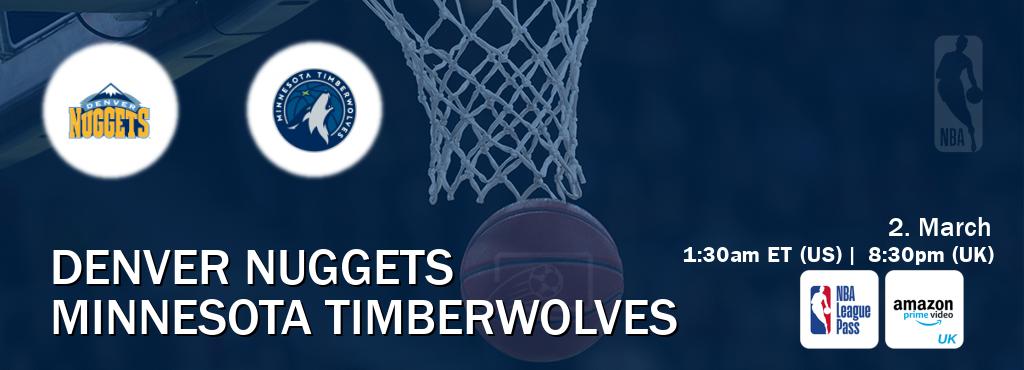 You can watch game live between Denver Nuggets and Minnesota Timberwolves on NBA League Pass and Amazon Prime Video UK(UK).