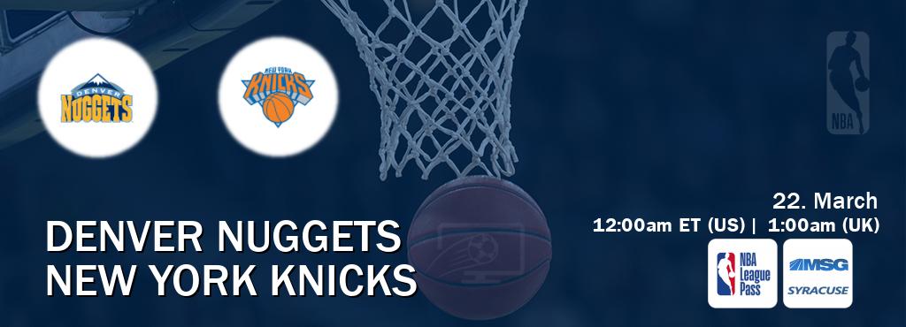 You can watch game live between Denver Nuggets and New York Knicks on NBA League Pass and MSG Syracuse(US).