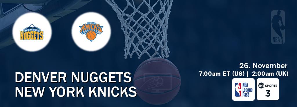 You can watch game live between Denver Nuggets and New York Knicks on NBA League Pass and TNT Sports 3(UK).