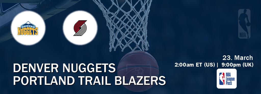 You can watch game live between Denver Nuggets and Portland Trail Blazers on NBA League Pass.