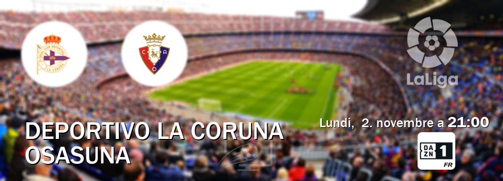 Match entre Deportivo La Coruna et Osasuna en direct à la DAZN 1 (lundi,  2. novembre a  21:00).