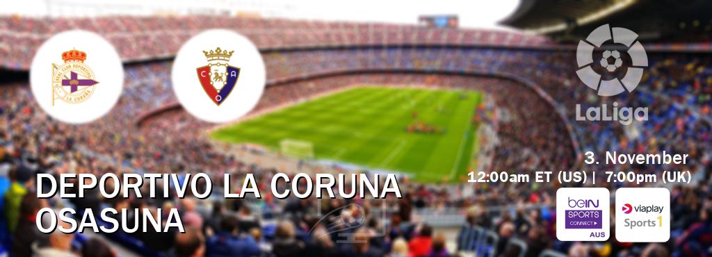 You can watch game live between Deportivo La Coruna and Osasuna on beIN Sports Connect(AU) and Viaplay Sports 1(UK).