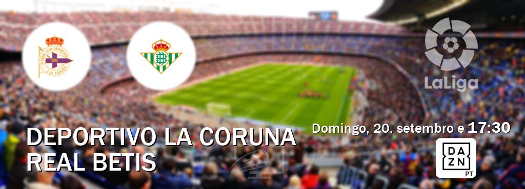Jogo entre Deportivo La Coruna e Real Betis tem emissão DAZN (domingo, 20. setembro e  17:30).