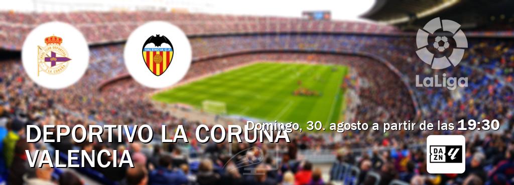El partido entre Deportivo La Coruna y Valencia será retransmitido por DAZN Laliga (domingo, 30. agosto a partir de las  19:30).