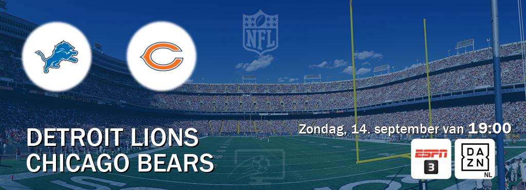 Wedstrijd tussen Detroit Lions en Chicago Bears live op tv bij ESPN 3, DAZN (zondag, 14. september van 19:00). Wedstrijd tussen Detroit Lions en Chicago Bears live op tv bij ESPN 3, DAZN (zondag, 14. september van 19:00).