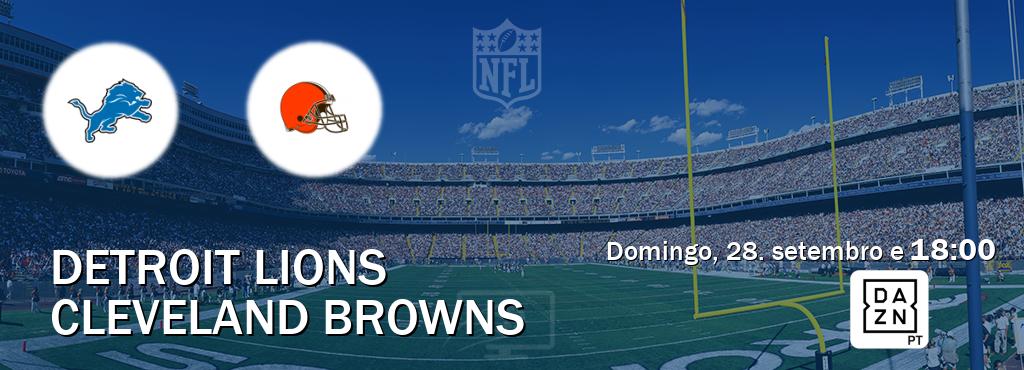 Jogo entre Detroit Lions e Cleveland Browns tem emissão DAZN (domingo, 28. setembro e  18:00).