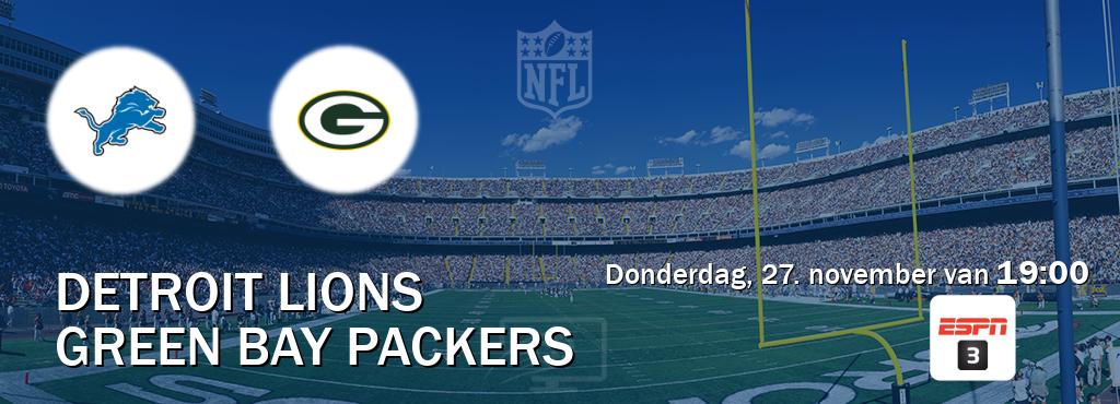 Wedstrijd tussen Detroit Lions en Green Bay Packers live op tv bij ESPN 3 (donderdag, 27. november van 19:00). Wedstrijd tussen Detroit Lions en Green Bay Packers live op tv bij ESPN 3 (donderdag, 27. november van 19:00).