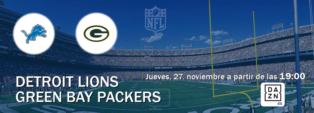 El partido entre Detroit Lions y Green Bay Packers será retransmitido por DAZN España (jueves, 27. noviembre a partir de las 19:00). El partido entre Detroit Lions y Green Bay Packers será retransmitido por DAZN España (jueves, 27. noviembre a partir de las 19:00).