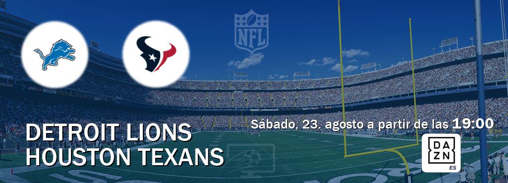 El partido entre Detroit Lions y Houston Texans será retransmitido por DAZN España (sábado, 23. agosto a partir de las 19:00). El partido entre Detroit Lions y Houston Texans será retransmitido por DAZN España (sábado, 23. agosto a partir de las 19:00).