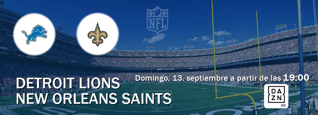 El partido entre Detroit Lions y New Orleans Saints será retransmitido por DAZN España (domingo, 13. septiembre a partir de las  19:00).