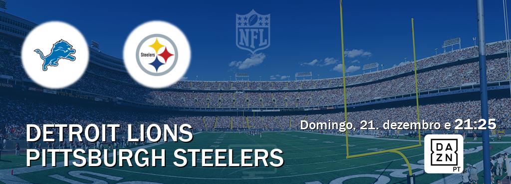 Jogo entre Detroit Lions e Pittsburgh Steelers tem emissão DAZN (domingo, 21. dezembro e  21:25).