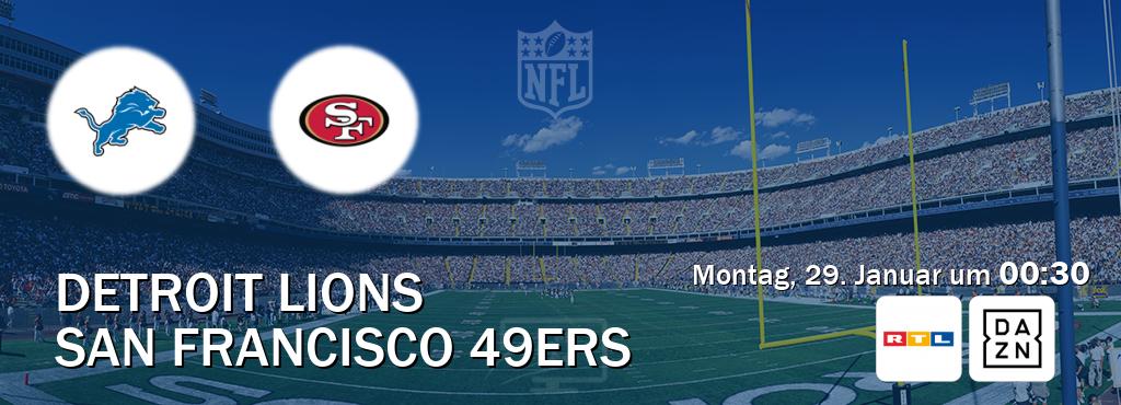 Das Spiel zwischen Detroit Lions und San Francisco 49ers wird am Montag, 29. Januar um  00:30, live vom RTL und DAZN übertragen.