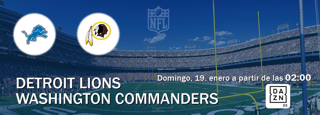 El partido entre Detroit Lions y Washington Commanders será retransmitido por DAZN España (domingo, 19. enero a partir de las  02:00).