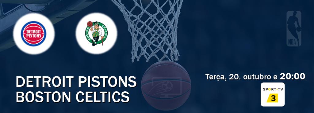Jogo entre Detroit Pistons e Boston Celtics tem emissão Sport TV 3 (terça, 20. outubro e 20:00). Jogo entre Detroit Pistons e Boston Celtics tem emissão Sport TV 3 (terça, 20. outubro e 20:00).