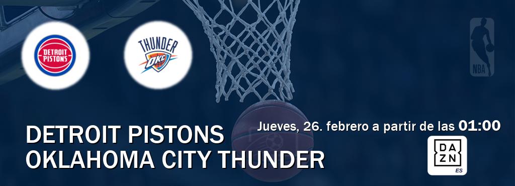 El partido entre Detroit Pistons y Oklahoma City Thunder será retransmitido por DAZN España (jueves, 26. febrero a partir de las  01:00).