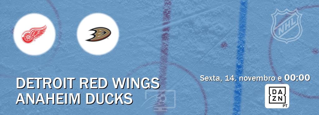 Jogo entre Detroit Red Wings e Anaheim Ducks tem emissão DAZN (sexta, 14. novembro e  00:00).