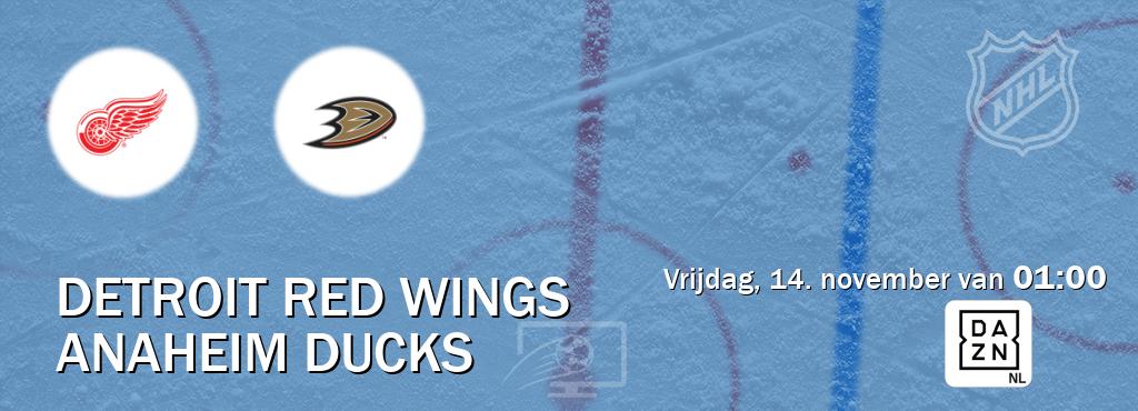 Wedstrijd tussen Detroit Red Wings en Anaheim Ducks live op tv bij DAZN (vrijdag, 14. november van 01:00). Wedstrijd tussen Detroit Red Wings en Anaheim Ducks live op tv bij DAZN (vrijdag, 14. november van 01:00).