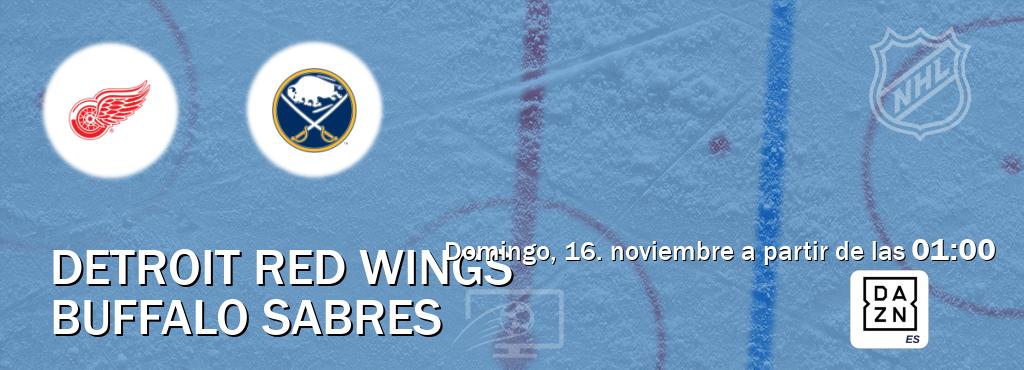 El partido entre Detroit Red Wings y Buffalo Sabres será retransmitido por DAZN España (domingo, 16. noviembre a partir de las 01:00). El partido entre Detroit Red Wings y Buffalo Sabres será retransmitido por DAZN España (domingo, 16. noviembre a partir de las 01:00).