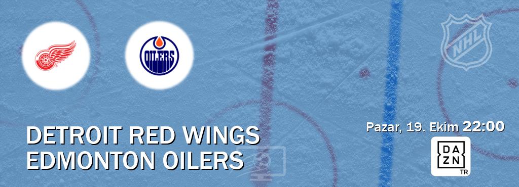Karşılaşma Detroit Red Wings - Edmonton Oilers DAZN'den canlı yayınlanacak (Pazar, 19. Ekim  22:00).