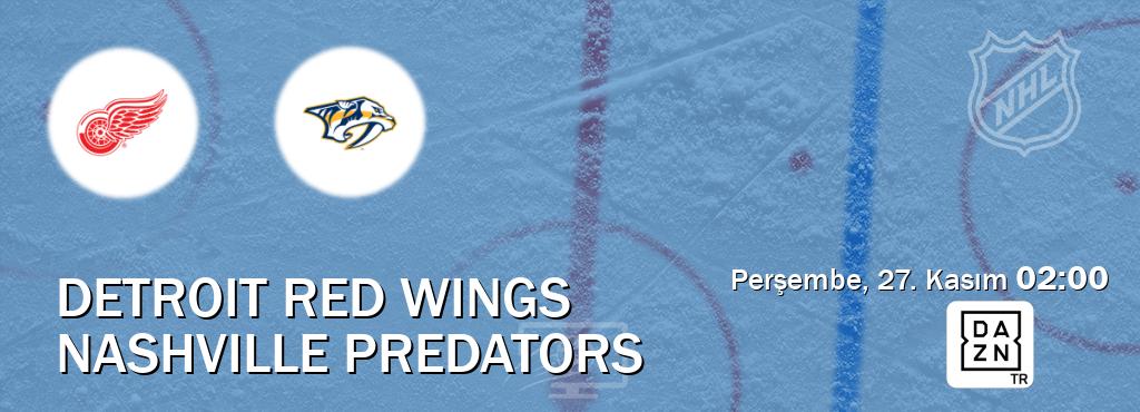 Karşılaşma Detroit Red Wings - Nashville Predators DAZN'den canlı yayınlanacak (Perşembe, 27. Kasım 02:00). Karşılaşma Detroit Red Wings - Nashville Predators DAZN'den canlı yayınlanacak (Perşembe, 27. Kasım 02:00).