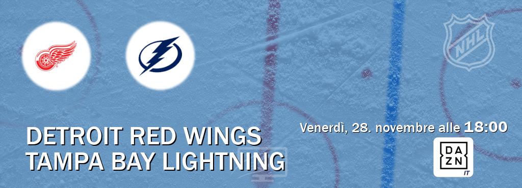 Il match Detroit Red Wings - Tampa Bay Lightning sarà trasmesso in diretta TV su DAZN Italia (ore 18:00) Il match Detroit Red Wings - Tampa Bay Lightning sarà trasmesso in diretta TV su DAZN Italia (ore 18:00)