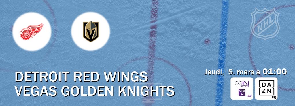 Match entre Detroit Red Wings et Vegas Golden Knights en direct à la beIN Sports 4 Max et DAZN (jeudi, 5. mars a 01:00). Match entre Detroit Red Wings et Vegas Golden Knights en direct à la beIN Sports 4 Max et DAZN (jeudi, 5. mars a 01:00).